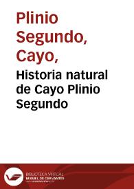 Portada:Historia natural de Cayo Plinio Segundo / traduzida por el licenciado Geronimo de Huerta ... y ampliada por el mismo con escolios y anotaciones ...; tomo segundo.
