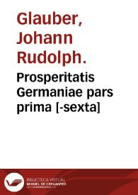 Prosperitatis Germaniae pars prima [-sexta] | Biblioteca Virtual Miguel de Cervantes