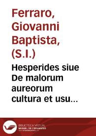 Portada:Hesperides siue De malorum aureorum cultura et usu libri quatuor / Io. Baptistae Ferrarii senensis e societate Iesu.