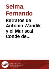 Portada:Retratos de Antonio Wandik y el Mariscal Conde de Turena : cuyo original se halla en el Real Palacio de Madrid. tiene de alto tres pies de rey y siete pulgadas y de ancho cuatro y tres / Antonio Wandik lo pintó; Leon Bueno lo dibuxó; Fernando Selma lo grabó.