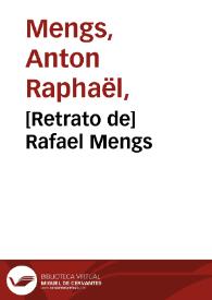 [Retrato de] Rafael Mengs / [Anton Raphael Mengs]