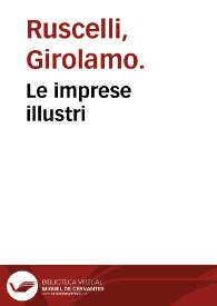 Portada:Le imprese illustri / del S[ign]or Ieronimo Ruscelli; aggiuntoui nuouamente il quarto libro da Vincenzo Ruscelli da Viterbo ...