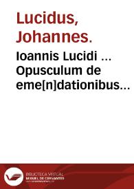 Portada:Ioannis Lucidi ... Opusculum de eme[n]dationibus temporum ab orbe condito ad hanc usq[ue] nostram aetatem : iuxta veram ac rectam chronographiam : ex antiquis ac probatissimis authoribus excerptum ...
