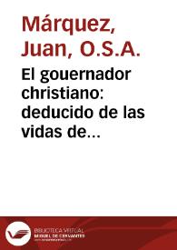 El gouernador christiano : deducido de las vidas de Moysen y Iosue ... / por ... F. Iuan Marquez de la Orden de San Augustin ...; con cuatro tablas.