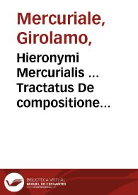 Portada:Hieronymi Mercurialis ... Tractatus De compositione medicamentorum [et] De morbis oculorum &amp; aurium ...   unc primum à Michele Columbo ... editi ...