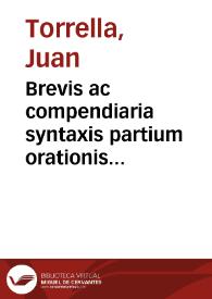 Portada:Brevis ac compendiaria syntaxis partium orationis institutio ... / authore Joanne Torrella ...