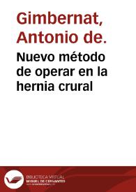 Portada:Nuevo método de operar en la hernia crural / por D. Antonio de Gimbernat ...