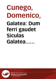 Galatea : Dum ferri gaudet Siculas Galatea... expurtantibus excitat ignem / Rafaele d'Urbino pinxit in Aedibus Farnes; Dom. Cunego sculpsit 1771.