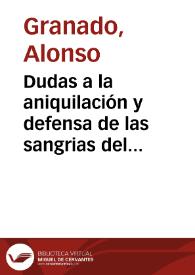 Portada:Dudas a la aniquilación y defensa de las sangrias del touillo / por el doctor Alonso Granado ...