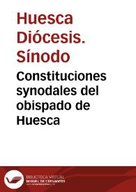 Portada:Constituciones synodales del obispado de Huesca / ordenadas, y hechas por ... don Fernando de Sada y Azcona, obispo de Huesca, en la synodo que celebrò ... en 4 de octubre del año 1655.