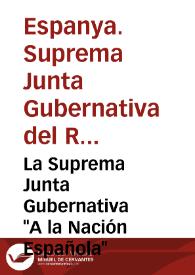 Portada:La Suprema Junta Gubernativa \"A la Nación Española\"