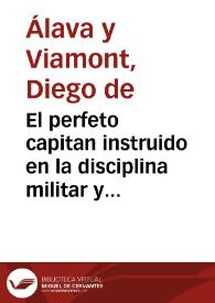 Portada:El perfeto capitan instruido en la disciplina militar y nueua ciencia de la artilleria / por Don Diego de Alaba y Viamont ...