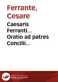 Caesaris Ferranti... Oratio ad patres Concilii Tridentini, habita in festo D. Ioannis Apostoli & Evangelistae, anno a Christo nato M.DLXII