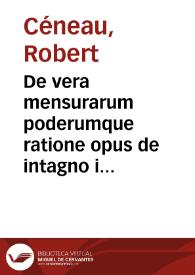 De vera mensurarum poderumque ratione opus de intagno instauratu / a... Roberto Canali... ; liber ia tertio auctus et recognitus ab authore...; accedunt et paralipomena quaeda | Biblioteca Virtual Miguel de Cervantes