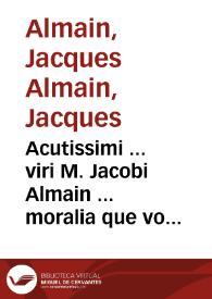 Portada:Acutissimi ... viri M. Jacobi Almain ... moralia que vocant