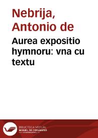 Portada:Aurea expositio hymnoru : vna cu textu / ab Antonij Nebrissensis castigatione fideliter transcripta