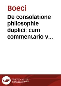 De consolatione philosophie duplici : cum commentario videlicet Sancti Thome et Jodoci Badii ... : cu[m] vtriusq[ue] tabula ; Item eiusdem de disciplina scolarium  : cum explanatiõe in Quitilianu de officio discipulorum diligenter annotata ... | Biblioteca Virtual Miguel de Cervantes