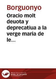 Portada:Oracio molt deuota y deprecatiua a la verge maria de les virtuts lloant aquella / fetes p[er] lo reuerent mose[n] Borguonyo