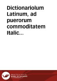 Portada:Dictionariolum Latinum, ad puerorum commoditatem Italice interpretatum = : Dittionarietto latino, con la dichiaratione Italiana per comodità de'fanciulli / Nuouamente raccolto, et mandato in luce ...