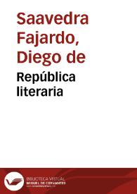 Portada:República literaria / Obra posthuma de Don Diego Saavedra Fajardo ...