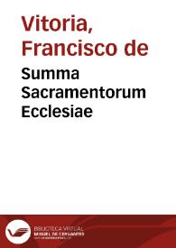 Portada:Summa Sacramentorum Ecclesiae / ex doctrina fratris Fra[n]cisci a Victoria, ordinis Praedicatorum ...; per ... Thomam a Chaues ... ac eiusdem ordinis