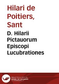 Portada:D. Hilarii Pictauorum Episcopi Lucubrationes / olim per Des. Erasmum Rot. haud mediocribus sudoribus emendatae; nunc denuo ... recognitae ...