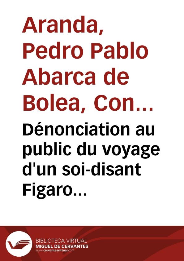 Dénonciation au public du voyage d'un soi-disant Figaro en Espagne / par le véritable Figaro | Biblioteca Virtual Miguel de Cervantes