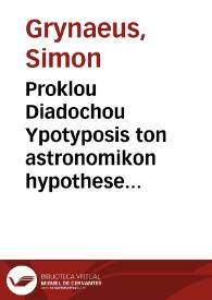 Portada:Proklou Diadochou Ypotyposis ton astronomikon hypotheseon = : Procli Diadochi Hypotyposis astronomicarum positionum