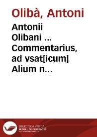 Antonii Olibani ... Commentarius, ad vsat[icum] Alium namq[ue] de Iure fisci. lib. 10. constit. Cathaloniae ...
