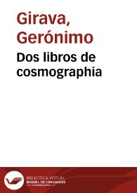 Portada:Dos libros de cosmographia / compuesto nueuamente por Hieronymo Giraua Tarragones