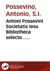 Portada:Antoni Possevini Societatis Iesu Bibliotheca selecta ... [Pars Prima-Secunda] ...
