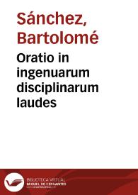 Portada:Oratio in ingenuarum disciplinarum laudes / à Bartholomaeo Sanctio Collega Trilingui, apud amplissimum patrum Senatum in florentissima Salmanticensi academia habita ...