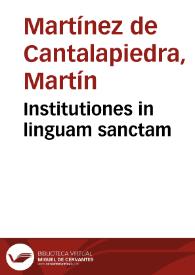 Institutiones in linguam sanctam / Martino Martinez Cantapetrensi authore