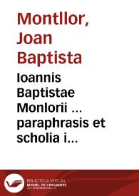 Portada:Ioannis Baptistae Monlorii ... paraphrasis et scholia in duos libros priorum Analyticorum Aristotelis vel De ratiocinatione è graeco sermone in latinum ab eo nunc denuò conuersos / accesserunt duo libelli eiusdem auctoris, vnus de nomine Entelechia alter de Vniuersis ...
