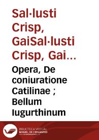 Opera, De coniuratione Catilinae ; Bellum Iugurthinum / [C. Sal·lusti] | Biblioteca Virtual Miguel de Cervantes