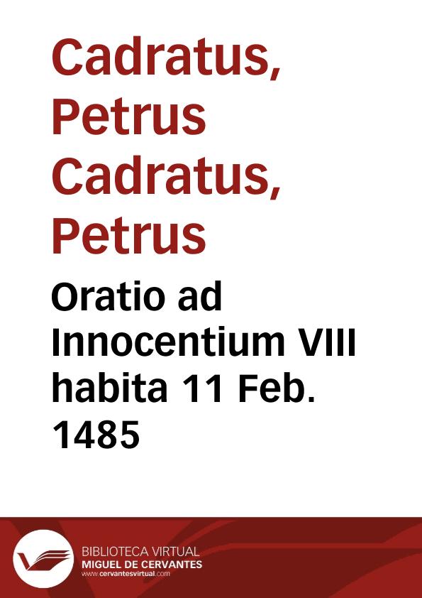 Oratio ad Innocentium VIII habita 11 Feb. 1485 / [Petrus Cadratus] | Biblioteca Virtual Miguel de Cervantes