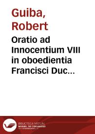 Portada:Oratio ad Innocentium VIII in oboedientia Francisci Ducis Britanniae praestanda / [Robertus Guiba]