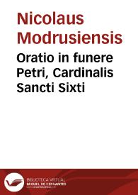 Portada:Oratio in funere Petri, Cardinalis Sancti Sixti / [Nicolaus Modrusiensis]