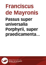 Portada:Passus super universalia Porphyrii, super praedicamenta et perihermeneias Aristotelis / [Franciscus de Mayronis]