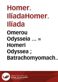 Portada:Omerou Odysseia ... = : Homeri Odyssea ; Batrachomyomachia ; Hymni XXXII : Eorumdem multiplex lectio