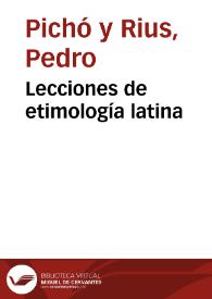 Portada:Lecciones de etimología latina / D. Pedro Pichó y Rius
