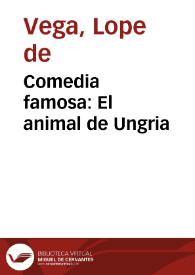 Portada:Comedia famosa:  El animal de Ungria / De frey Lope de Vega Carpio