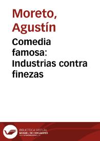Portada:Comedia famosa : Industrias contra finezas / De Don Agustin Moreto
