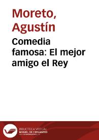 Portada:Comedia famosa : El mejor amigo el Rey / De Don Agustin Moreto