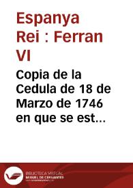 Portada:Copia de la Cedula de 18 de Marzo de 1746 en que se estableciò nuevo govierno en lo espiritual, y temporal de la Orden de Montesa. Del Decreto de 25 de Noviembre de 1751 ... Y de la Cedula de 26 de Marzo de 1754 ...