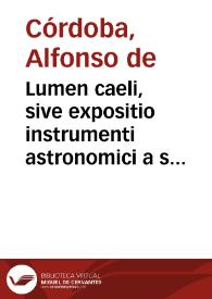 Portada:Lumen caeli, sive expositio instrumenti astronomici a se excogitati / [Alfonso de Córdoba Hispalense]