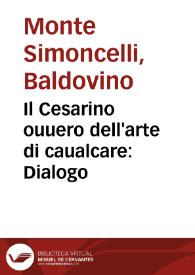 Il Cesarino ouuero dell'arte di caualcare : Dialogo / di Baldouino de Monte Simoncelli ... | Biblioteca Virtual Miguel de Cervantes