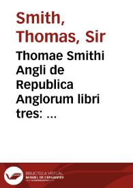 Portada:Thomae Smithi Angli de Republica Anglorum libri tres : quibus accesserunt chorographica illius descriptio aliiq[ue] politici tractatus