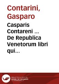 Portada:Casparis Contareni ... De Republica Venetorum libri quinque. item synopsis Reip. Venetae et alii de eadem discursus politici