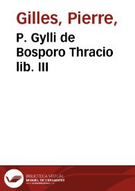 P. Gylli de Bosporo Thracio lib. III | Biblioteca Virtual Miguel de Cervantes